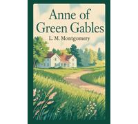 Anne of Green Gables: A Novel of Imagination, Belonging, and Rural Community