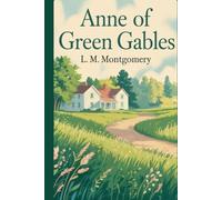 Anne of Green Gables: A Novel of Imagination, Belonging, and Rural Community
