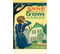 Anne of Green Gables: A Timeless Coming-of-Age Classic of Imagination, Friendship, and Home