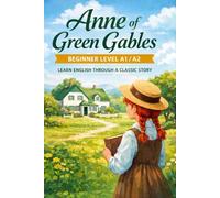 Anne of Green Gables: A1/A2 Beginner Level - Learn English Through a Classic Story | Simple, Clear, and Gentle Reading for ESL Learners