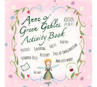 Anne of Green Gables Activity Book: Puzzles, Coloring Pages, Anne Quotes, Paper Crafts, Anne’s Writing Prompts, and So Much More! (Classic Fiction Activity Books)