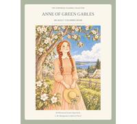 Anne of Green Gables: An Adult Coloring Book: 30 Whimsical Scenes Inspired by L. M. Montgomery's Beloved Novel (The Storybook Coloring Collection)