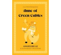 Anne of Green Gables. Angielski A2: Ania z Zielonego Wzgórza po angielsku. Poziom A2. Książka po angielsku ze słowniczkiem, ćwiczeniami i fiszkami.
