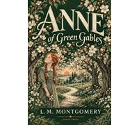Anne of Green Gables (Annotated and Illustrated): The Complete Novel - The Beloved Classic That Began the Series - A Critical Edition with a Life of L. M. Montgomery (The Women's Classic Library)