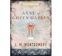 Anne of Green Gables: by L. M. Montgomery (Chartwell Classics)