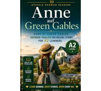 Anne of Green Gables: Easy German Classic Novel for A2 Learners: A Bilingual German-English Edition of L.M. Montgomery's Beloved Classic - Learn ... Bilingual Stories - A2 | DeuTale)