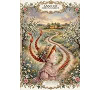 Anne of Green Gables (Illustrated): A Heirloom Classics Edition - L. M. Montgomery's Beloved Story, Retold for Young Readers