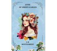 ANNE OF GREEN GABLES ILLUSTRATED BY L. M. MONTGOMERY