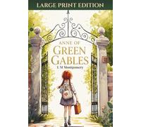 Anne of Green Gables: Large Print Edition of a Classic Children's Novel