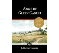 Anne Of Green Gables: Original 1908 Edition, American Literature (A Classic Novel Written by Lucy Maud Montgomery) (Pele Pele Classics)