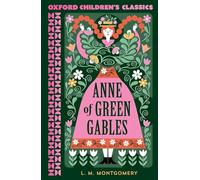 Anne of Green Gables (Oxford Children's Classics)