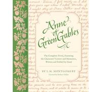 Anne of Green Gables: The Complete Novel: by L. M. Montgomery (Handwritten Classics)