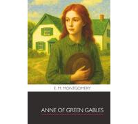 Anne of Green Gables: The Original 1908 Edition with all the Original Illustrations