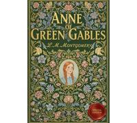 Anne of Green Gables: The Ultimate Collector's Illustrated Edition: Unabridged 1908 Text with Custom Artwork, Avonlea Herbarium, Marilla’s Recipes, and Exclusive Literary Extras
