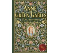Anne of Green Gables: The Ultimate Collector's Illustrated Edition: Unabridged 1908 Text with Custom Artwork, Avonlea Herbarium, Marilla’s Recipes, and Exclusive Literary Extras