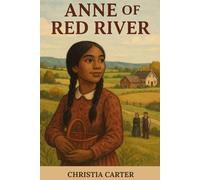 Anne of Red River: Inspired by LM Montgomery's Anne of Green Gables (The Rosebud Books)