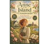 Anne of the Island Crosswords: L. M. Montgomery Classic Literature Puzzles Featuring Anne Shirley, Redmond College, Friendship, and Romance