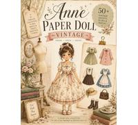 Anne Paper Doll Vintage: 50+ Vintage Outfits & Shoes • Mix, Match & Create Timeless Fashion Stories (Vintage Paper Doll Collection)