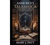 Anne Rice’s vn Talamasca: The Secret Order Season One Tv Series Review: Power, Secrecy, and the Human Cost of Knowing