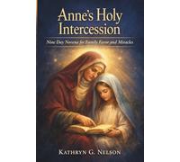 Anne’s Holy Intercession: Nine Day Novena for Family Favor and Miracles