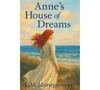 Anne’s House of Dreams: Book Five of the Anne of Green Gables Series