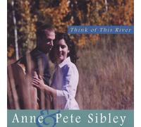 Anne Sibley & Pete - Think of This River [Import]