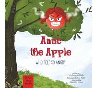 Anne the Apple Who Felt So Angry: A Children's Book About Emotions and Mindful Breathing Exercise (Anne’s ‘ah-ha’ Moments)