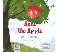Anne the Apple Who Felt So Lonely: A Children's Book about Emotional Exploration, Feeling Different, Embracing Oneness, and Mindful Breathing Exercise (Anne’s ‘ah-ha’ Moments)