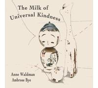 Anne Waldman - Milk of Universal Kindness