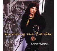 Anne Weiss - Crossing The Border
