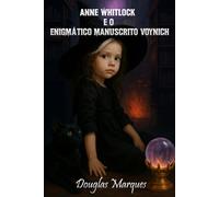 ANNE WHITLOCK E O ENIGMÁTICO MANUSCRITO DE VOYNICH