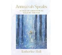 Annea'rah Speaks: A Tale of Creation as Told by the Fae