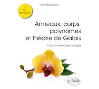 Anneaux, corps, polynômes et théorie de Galois: Cours et exercices corrigés (Références sciences)