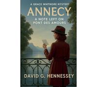 Annecy A Note Left on Pont Des Amiurs: 24 (Grace Whitmore Mystery)