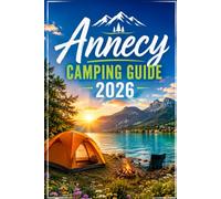 ANNECY CAMPING GUIDE 2026: Campgrounds, Lake Annecy, and Scenic Drives for Tent and RV Camping