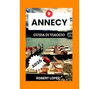ANNECY GUIDA DI VIAGGIO 2026