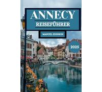Annecy Reiseführer 2025