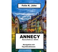 Annecy Reiseführer 2025: Navigation mit Top-Attraktionen