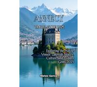 ANNECY TRAVEL GUIDE 2025