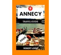 ANNECY TRAVEL GUIDE 2026
