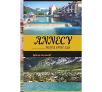 ANNECY TRAVEL GUIDE 2026: Discover France’s Alpine Gem with Local Secrets, Scenic Trails, and Lakeside Adventures