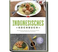 Annelie Lesmana Indonesisches Kochbuch: Die leckersten Rezepte der (Tapa blanda)