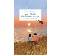 Annemarie Stolt Vom Glück, Großeltern zu sein: Die schönsten Geschic (Tapa dura)