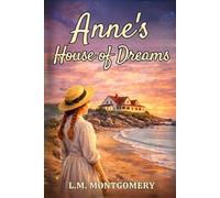 Anne's House of Dreams: A Classic Anne of Green Gables Sequel by L M Montgomery - Original 1917 Edition HARDCOVER