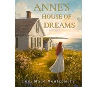 Annes House of Dreams: A Heartwarming Story of Love, Growth, and New Beginnings - Part of the Anne of Green Gables Series