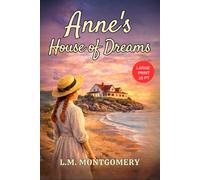 Anne's House of Dreams LARGE PRINT: A Classic Anne of Green Gables Sequel of Family and Friendship by L M Montgomery - Original 1917 Edition