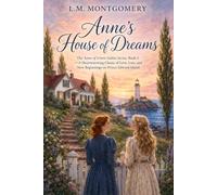 Anne's House of Dreams: The Anne of Green Gables Series, Book 5 - A Heartwarming Classic of Love, Loss, and New Beginnings on Prince Edward Island