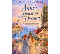 Anne's House of Dreams: The Anne of Green Gables Series, Book 5 - A Heartwarming Classic of Love, Loss, and New Beginnings on Prince Edward Island