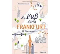 Annette Friauf Zu Fuß durch Frankfurt: 12 Spaziergänge (Tapa blanda)