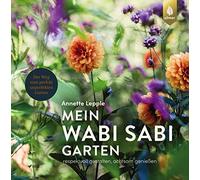 Annette Lepple Mein Wabi Sabi-Garten: Respektvoll gestalten, achts (Tapa blanda)